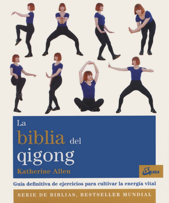 Biblia del Qigong, La. Guía definitiva de ejercicios para cultivar la energía vital