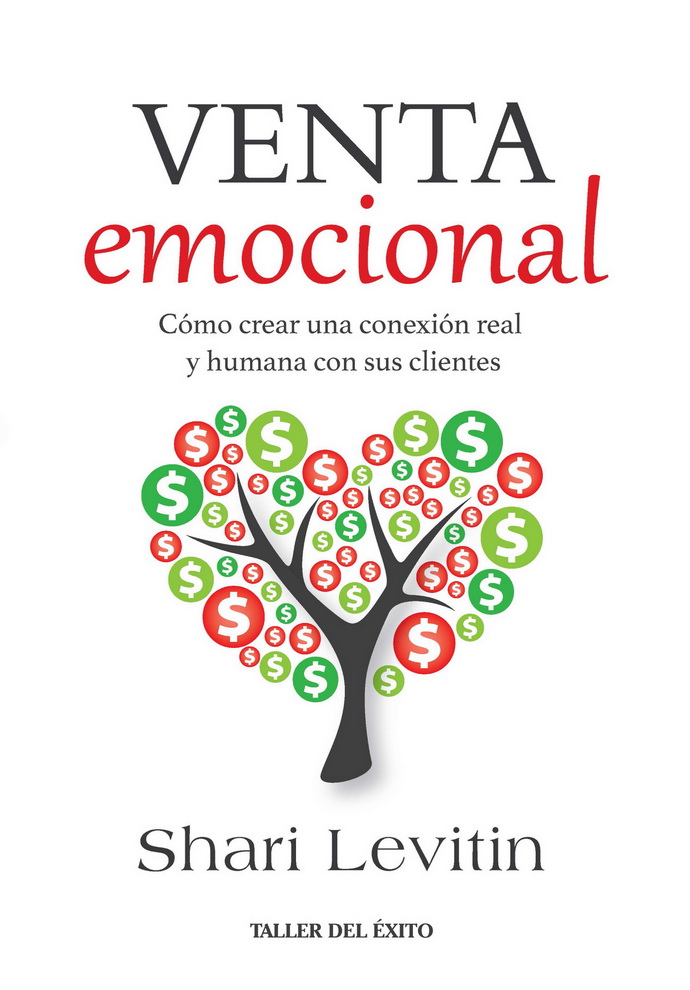 Venta emocional. Cómo crear una conexión real y humana con sus clientes