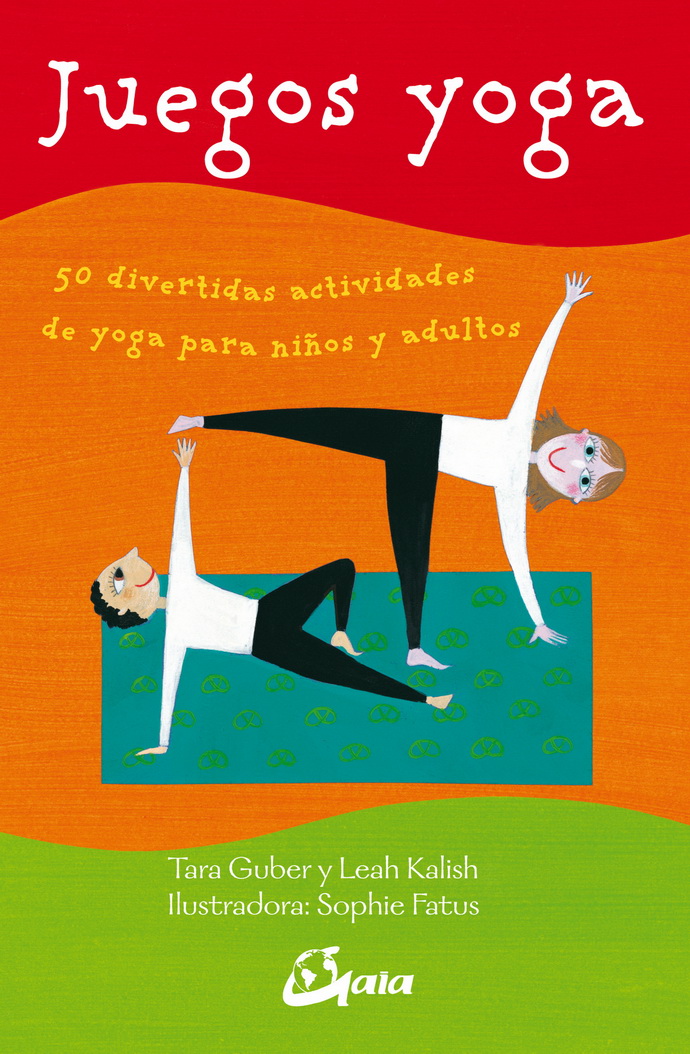 Juegos yoga. 50 divertidas actividades de yoga para niños y adultos (incluye fichas)