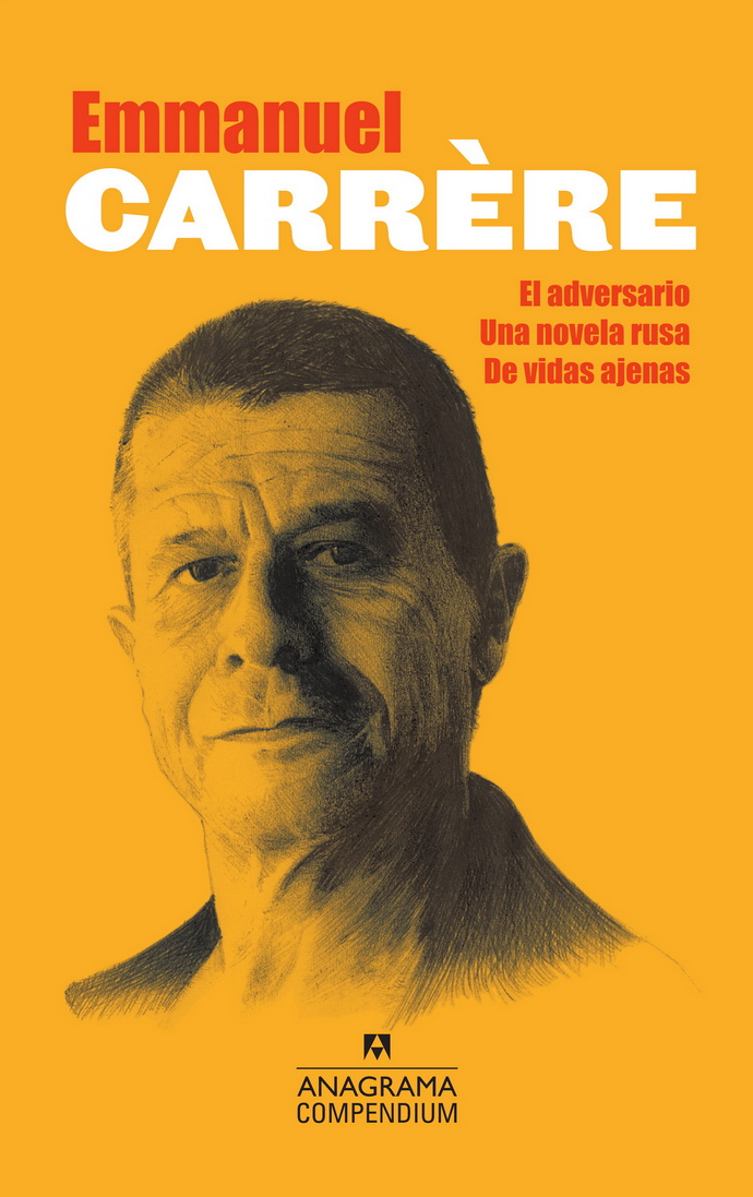 Emmanuel Carrère (El adversario, Una novela rusa, De vidas ajenas)