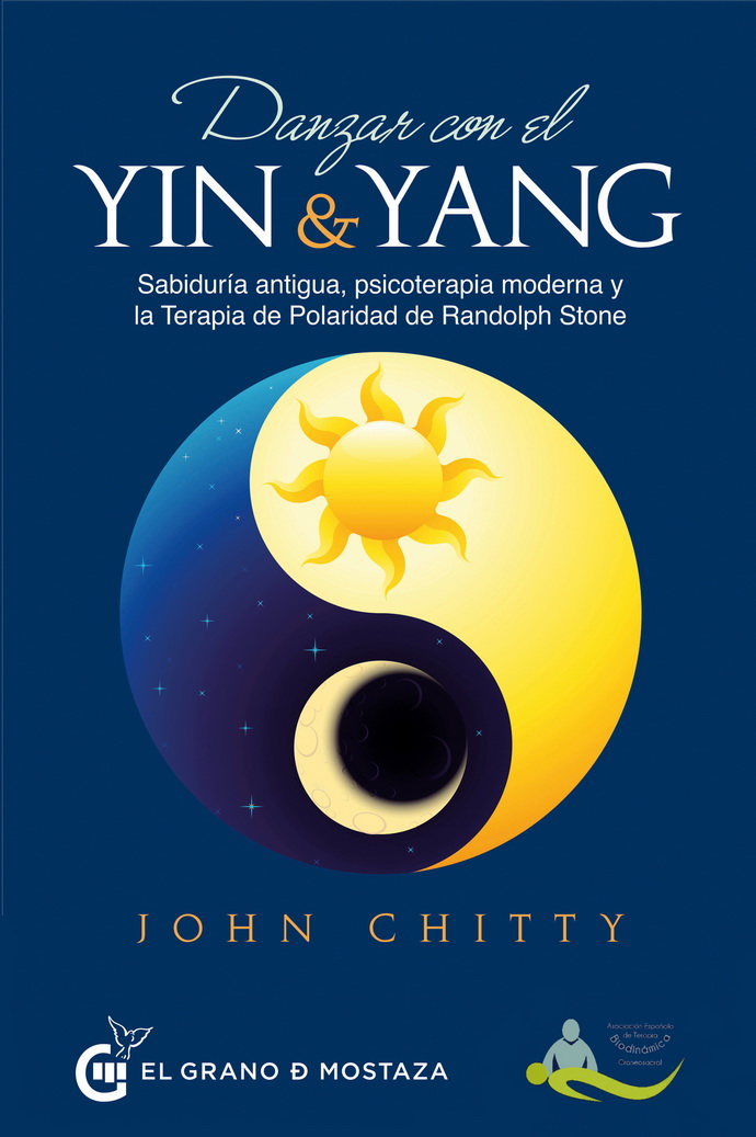 Danzar con el ying y el yang. Sabiduría antigua, psicoterapia moderna y la Terapia de Polaridad de Randolph Stone