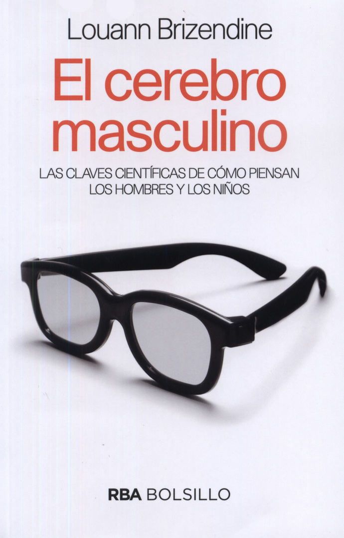 Cerebro masculino, El. Las claves científicas de cómo piensan los hombres y los niños