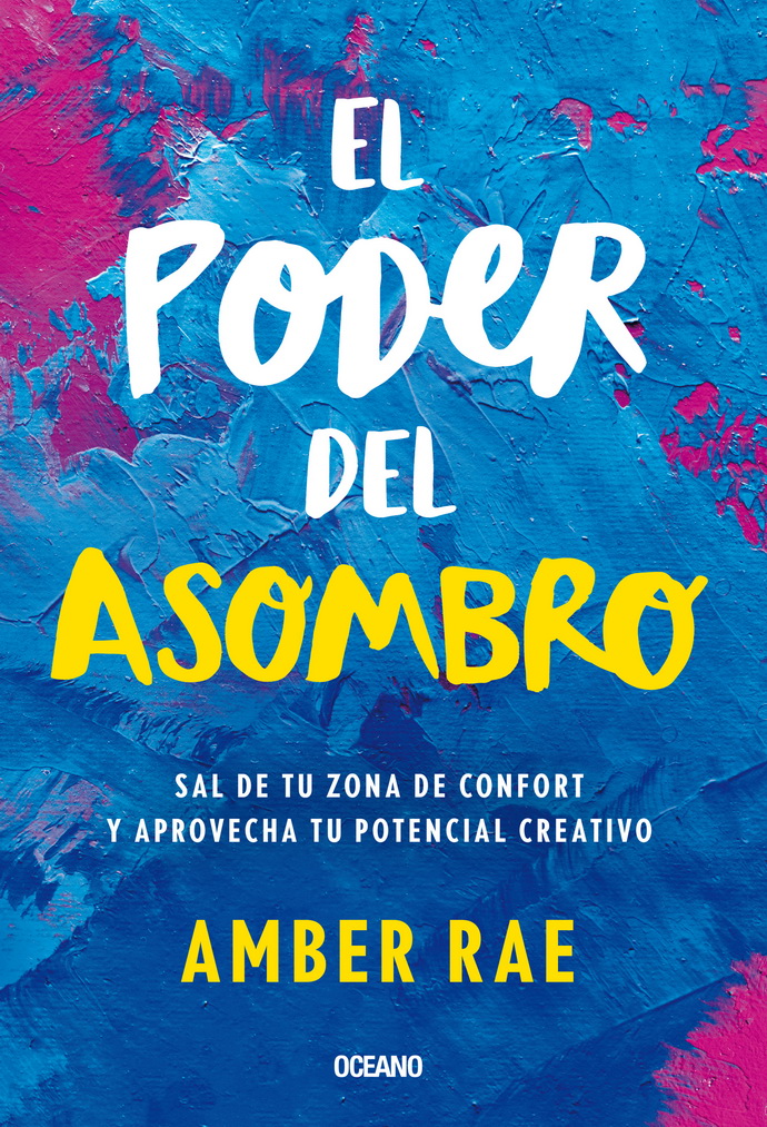 Poder del asombro, El. Sal de tu zona de confort y aprovecha tu potencial creativo