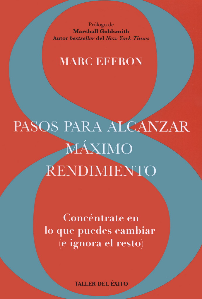 8 pasos para alcanzar máximo rendimiento. Concéntrate en lo que puedes cambiar (e ignora el resto)
