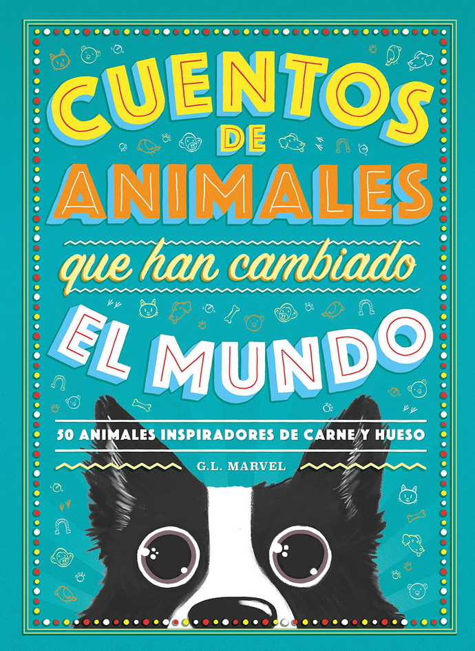 Cuentos de animales que han cambiado el mundo. 50 animales inspiradores de carne y hueso