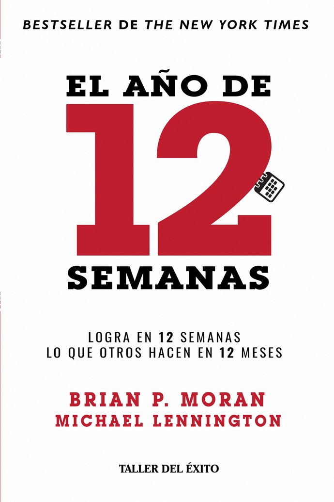 Año de 12 semanas, El. Logra en 12 semanas lo que otros hacen en 12 meses