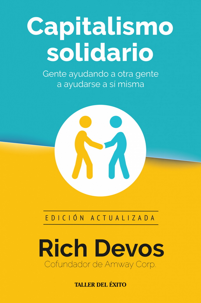 Capitalismo solidario. Gente ayudando a otra gente a ayudarse a sí misma (Edición actualizada)