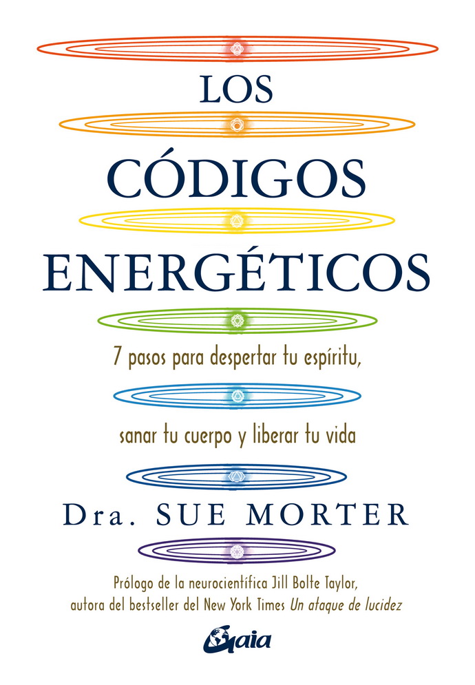 Códigos energéticos, Los. 7 pasos para despertar tu espíritu, sanar tu cuerpo y liberar tu vida