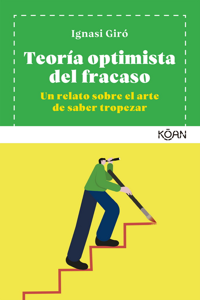 Teoría optimista del fracaso. Un relato sobre el arte de saber tropezar