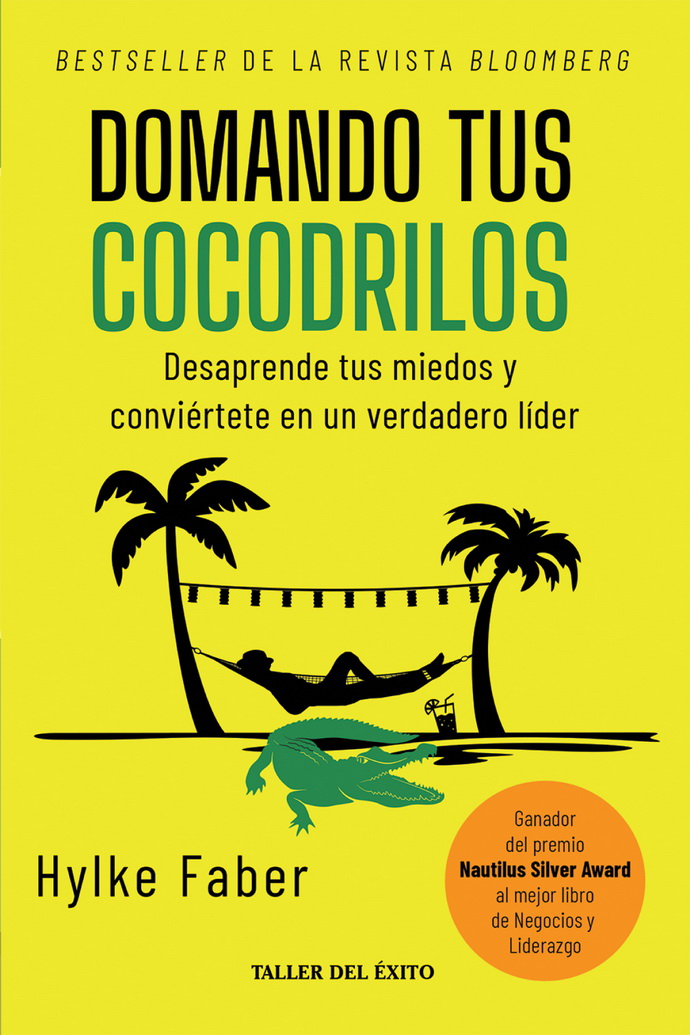 Domando tus cocodrilos. Desaprende tus miedos y conviértete en un verdadero líder