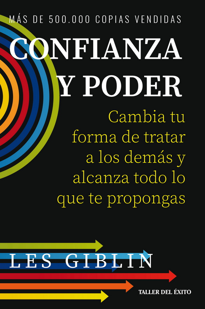 Confianza y poder. Cambia tu forma de tratar a los demás y alcanza todo lo que te propongas