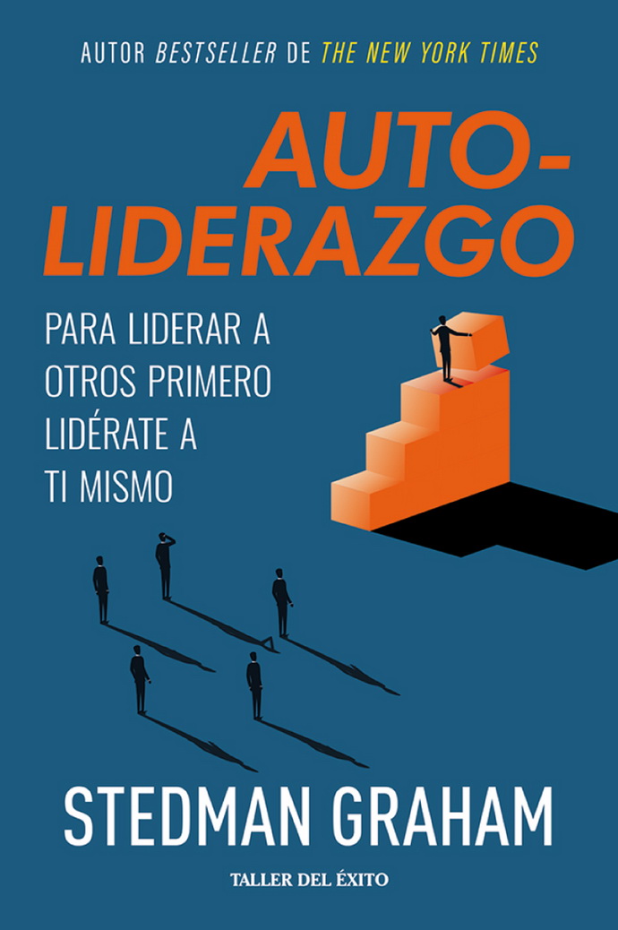 Auto-Liderazgo. Para liderar a otros primero lidérate a ti mismo