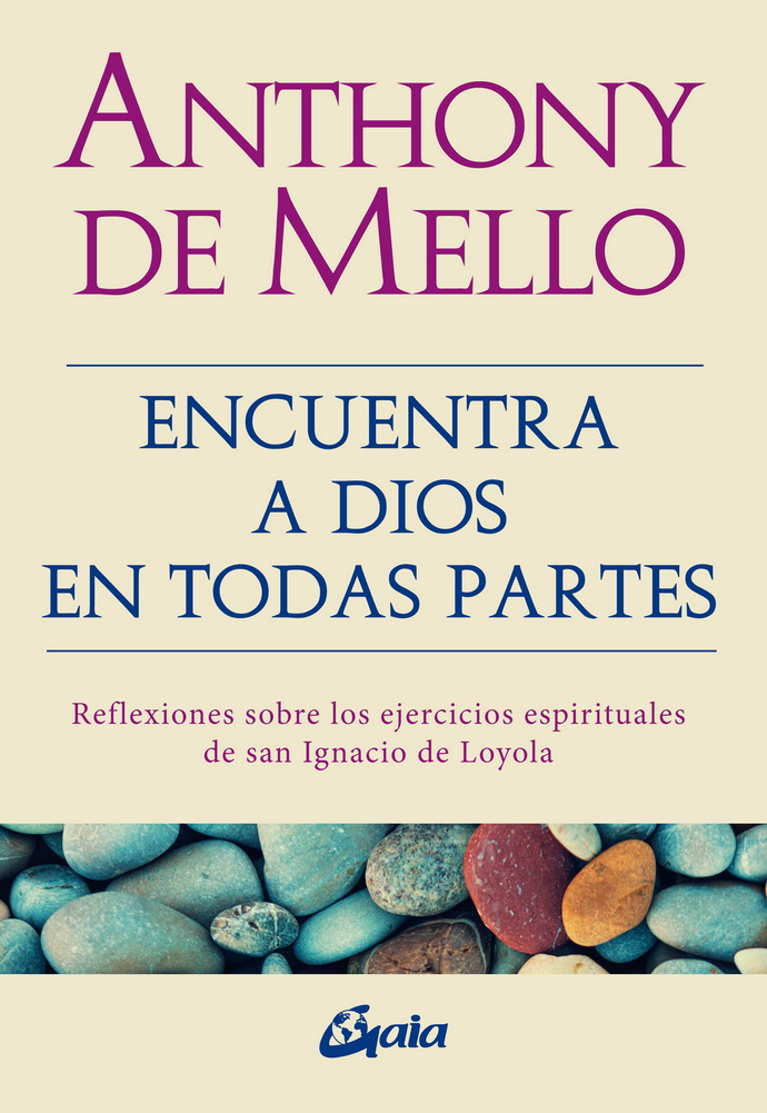 Encuentra a Dios en todas partes, Reflexiones sobre los ejercicios espirituales de san Ignacio de Loyola