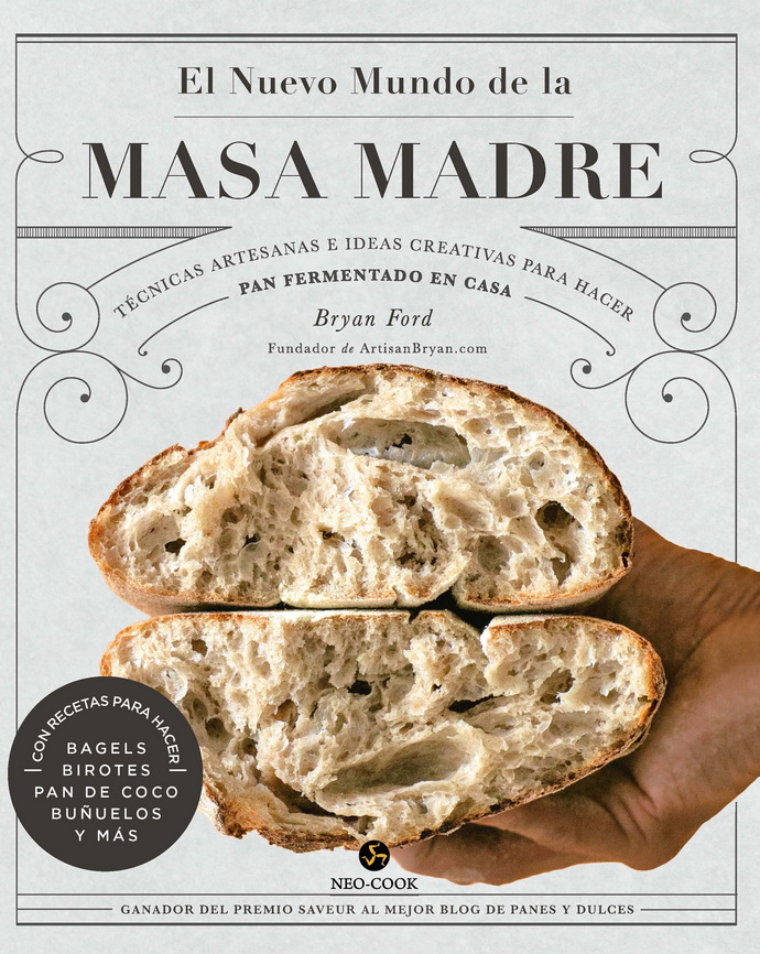 Nuevo mundo de la masa madre, El. Técnicas artesanas e ideas creativas para hacer pan fermentado en casa