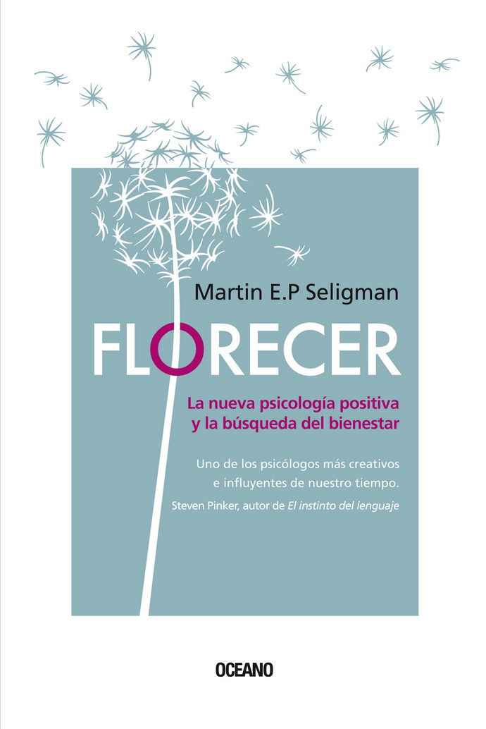 Florecer. La nueva psicología positiva y la búsqueda del bienestar (Segunda edición)