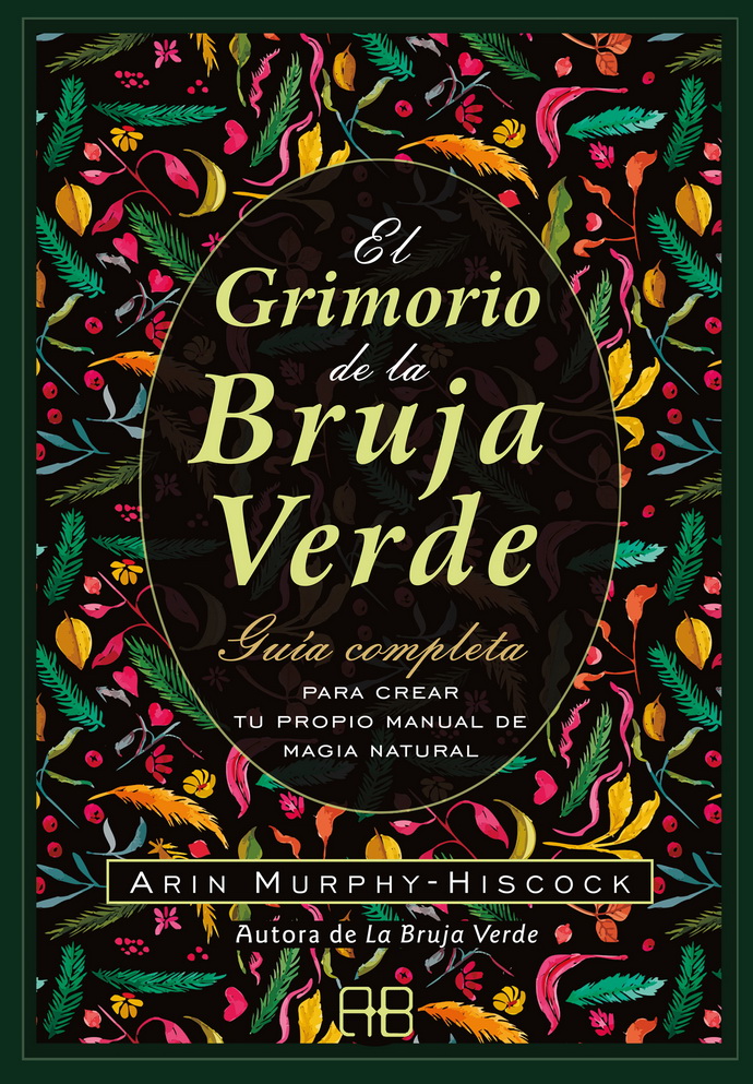 Grimorio de la bruja verde, El. Guía completa para crear tu propio manual de magia natural