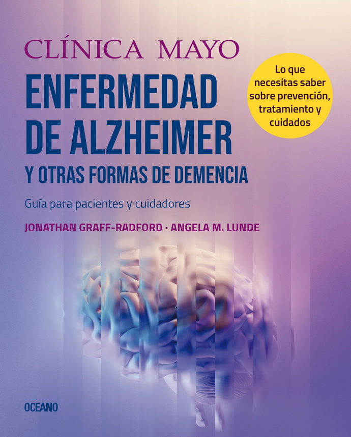 Clínica Mayo. Enfermedad de Alzheimer y otras formas de demencia. Guía para pacientes y cuidadores