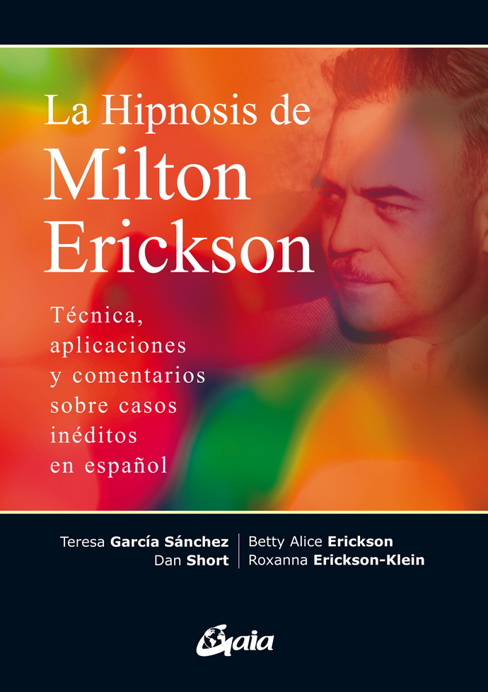 Hipnosis de Milton Erickson, La. Técnica, aplicaciones y comentarios sobre casos inéditos en español