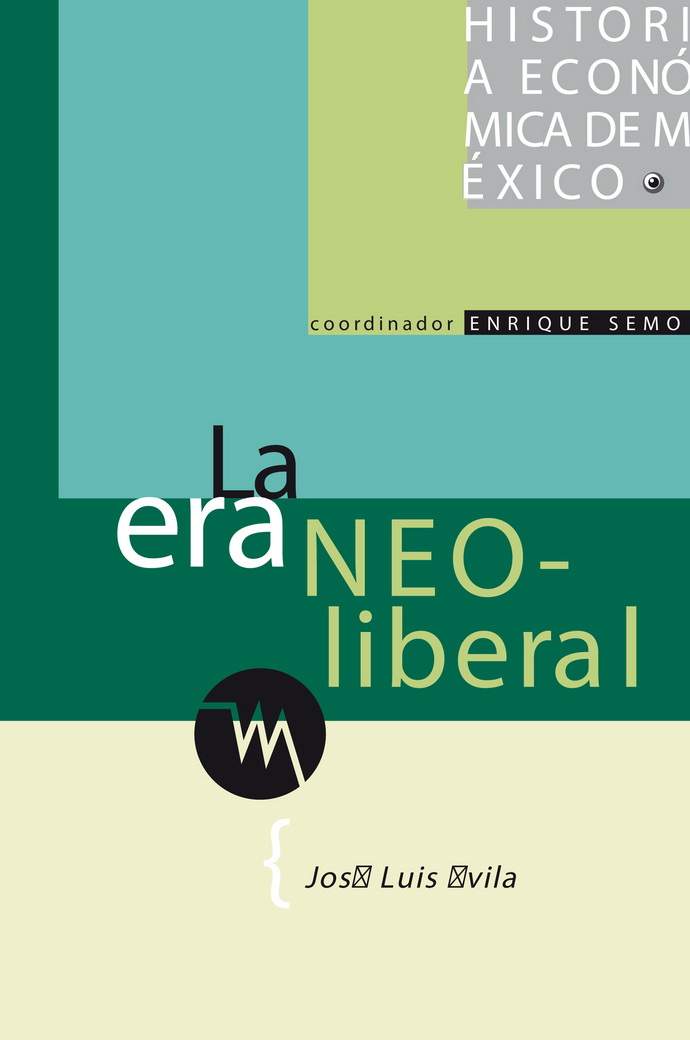 Historia económica de México 6. La era neoliberal