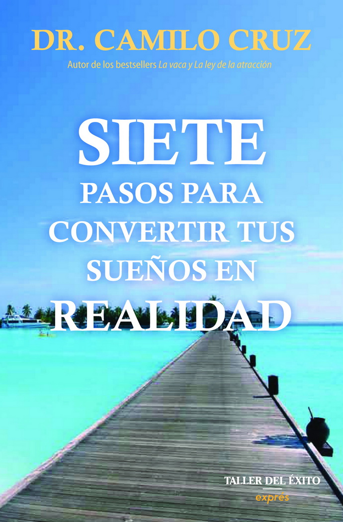 Siete pasos para convertir tus sueños en realidad (bolsillo)