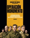 Operación Monumento. The Monuments Men. La fascinante aventura de los guerreros del arte que impidieron el saqueo cultural nazi