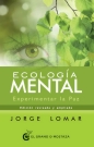 Ecología mental. Experimentar la paz (incluye 21 enfoques de conciencia desprendibles)