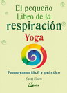 Pequeño libro de la respiración, El. Pranayama fácil y práctico (Nueva edición)