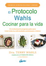 Protocolo Wahls, El. Cocinar para la vida. El revolucionario programa paleo para tratar todas las enfermedades autoinmunes crónicas