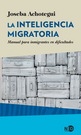 Inteligencia migratoria, La. Manual para inmigrantes en dificultades