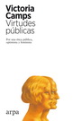 Virtudes públicas. Por una ética pública, optimista y feminista