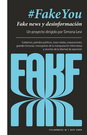 #FakeYou. Fake news y desinformación