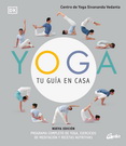 Yoga, tu guía en casa. Programa completo de yoga, ejercicios de meditación y recetas nutritivas
