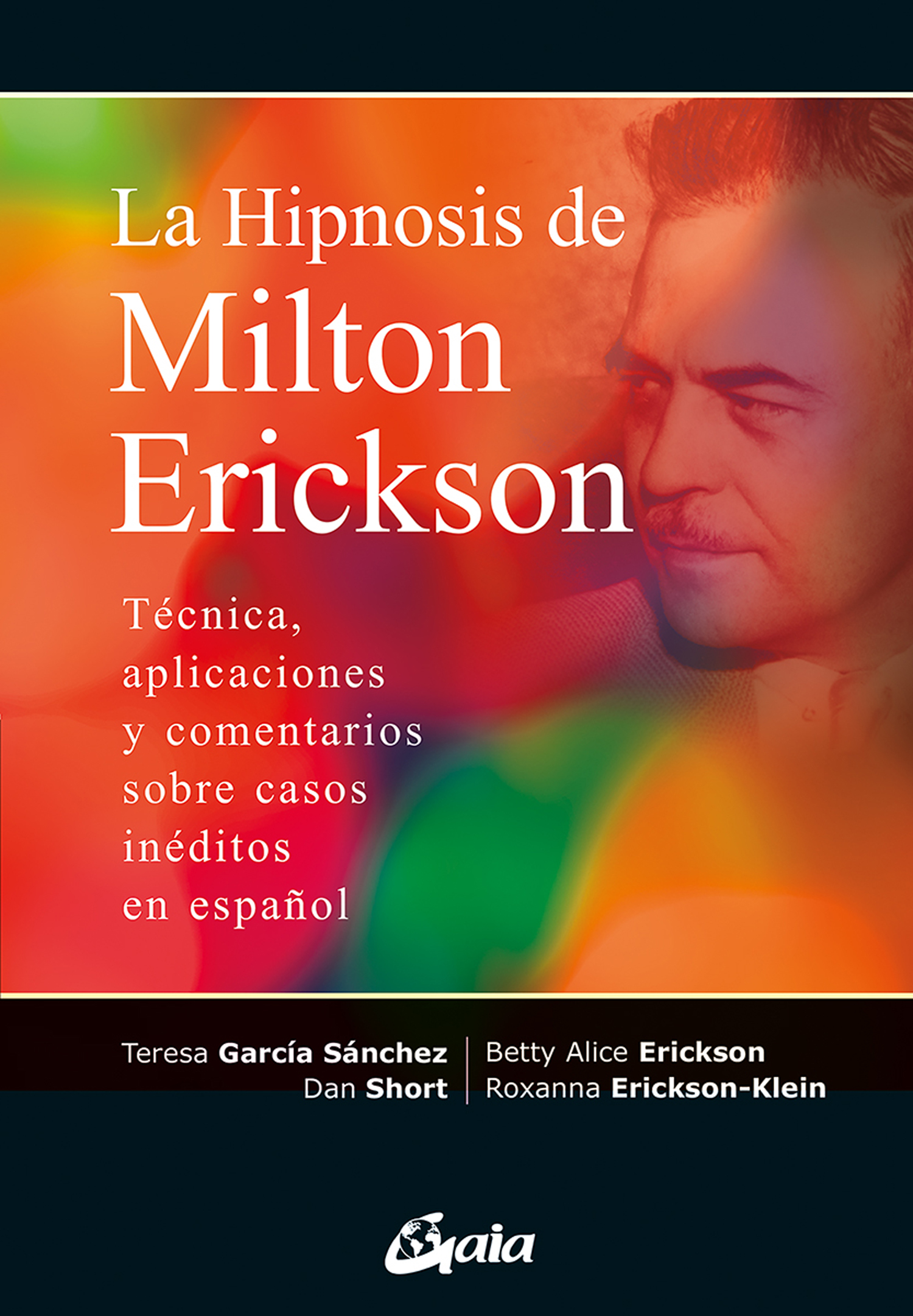 Hipnosis de Milton Erickson, La. Técnica, aplicaciones y comentarios sobre casos inéditos en español
