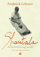 Shantala. Arte tradicional de masaje para bebés