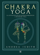 Chakra yoga. La activación de los centros energérticos a través del yoga