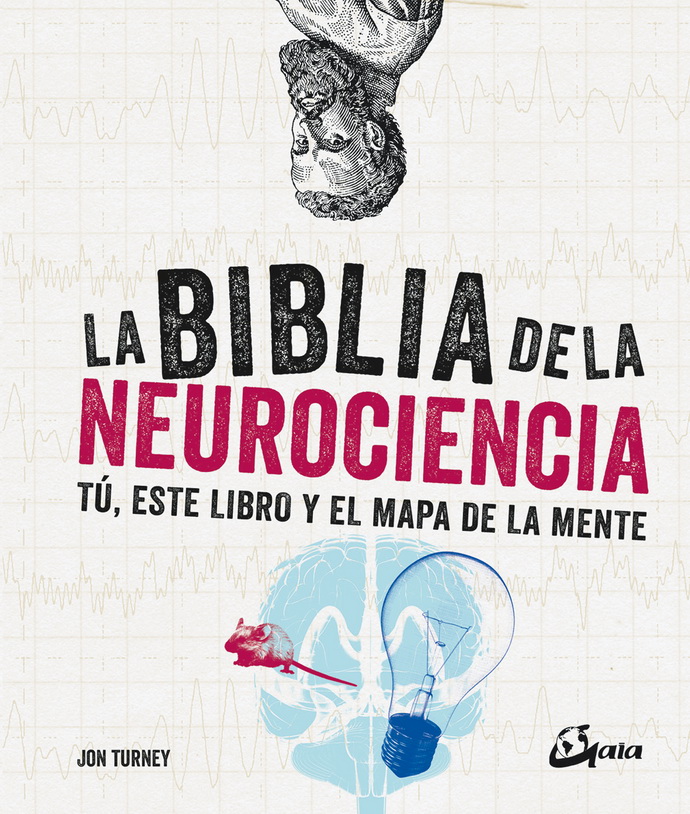 Biblia de la neurociencia, La. Tú, este libro y el mapa de la mente