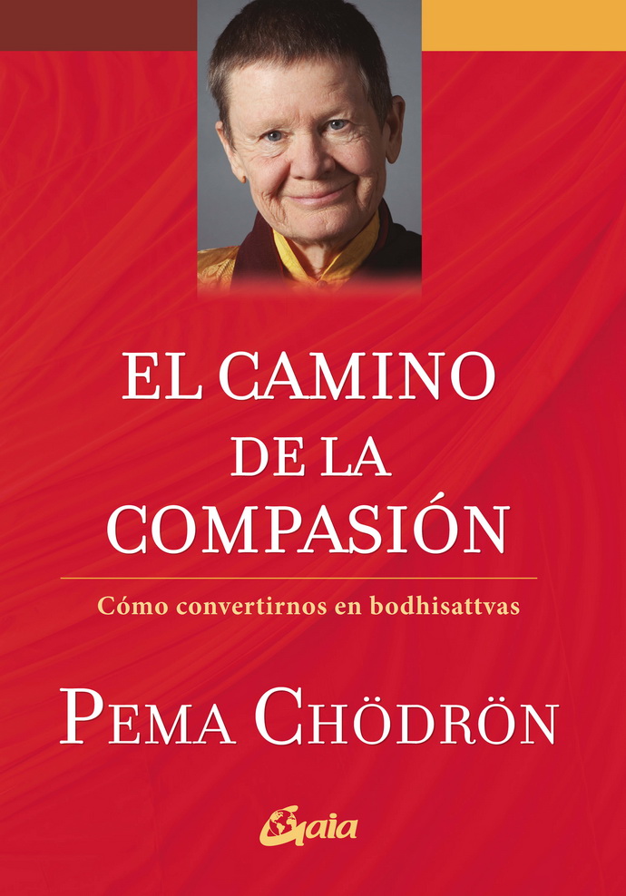 Camino de la compasión, El. Cómo convertirnos en bodhisattvas