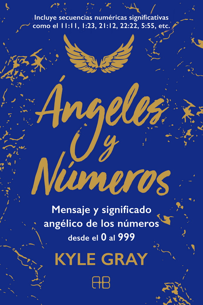 Ángeles y números. Mensaje y significado angélico de los números desde el 0 al 999