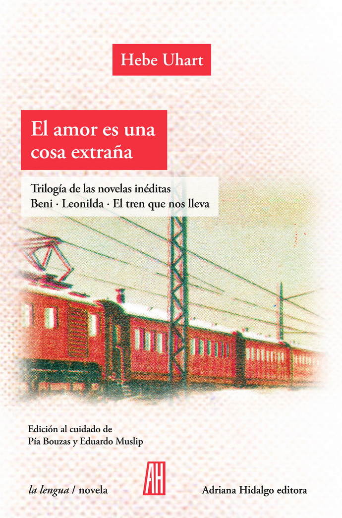 Amor es una cosa extraña, El. Trilogía de las novelas inéditas (Beni, Leonilda, El tren que nos lleva)